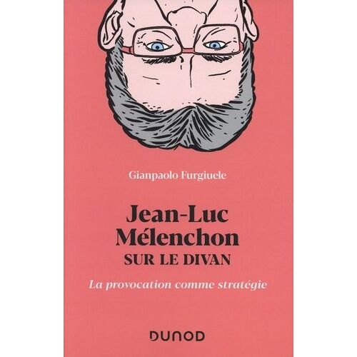 Jean-Luc Mélenchon Sur Le Divan - La Provocation Comme Stratégie