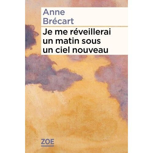 Je Me Réveillerai Un Matin Sous Un Ciel Nouveau