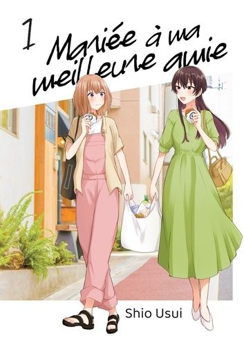 Mariée À Ma Meilleure Amie - Tome 1