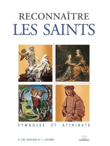Reconnaitre Les Saints - Symboles Et Attributs