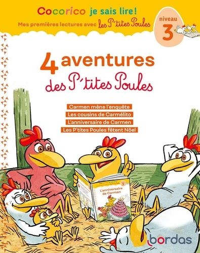 4 Aventures Des P'tites Poules - Niveau 3 - Carmen Mène L'enquête - Les Cousins De Carmélito - L'anniversaire De Carmen - Les P'tites Poules Fêtent Noël - Avec 4 Marque-Pages À Découper
