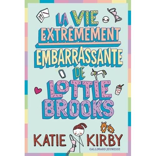 Lottie Brooks - Tome 1 - La Vie Extrêmement Embarrassante De Lottie Brooks