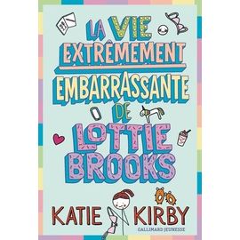 Lottie Brooks - Tome 1 - La Vie Extrêmement Embarrassante De Lottie Brooks