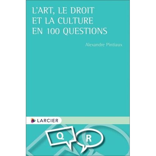 L'art, Le Droit Et La Culture En 100 Questions