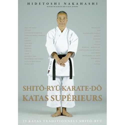 Shito-Ryu Karaté-Do, Katas Supérieurs - 29 Katas Traditionnels Shito-Ryu