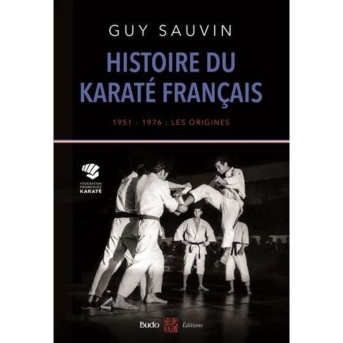 Histoire Du Karaté Français - 1951-1976 : Les Origines