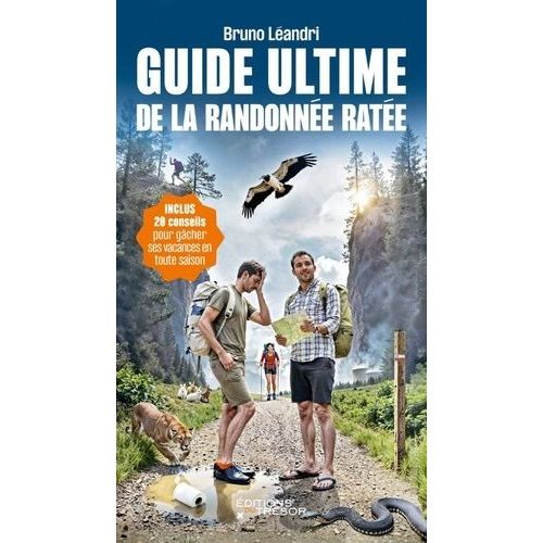 Guide Ultime De La Randonnée Ratée - 20 Conseils Pour Gâcher Ses Vacances En Toute Saison