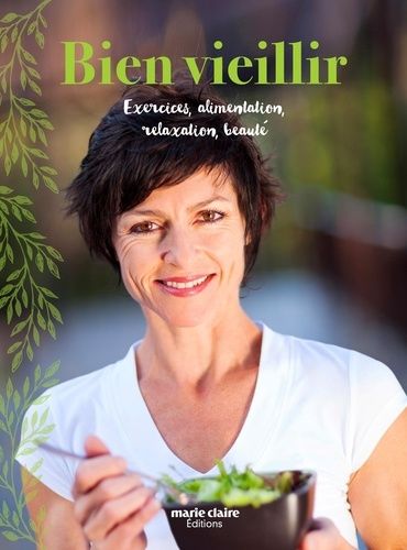 Méthodes Naturelles Anti-Âge - Recettes Pour Rester En Forme : Alimentation, Exercice Physique