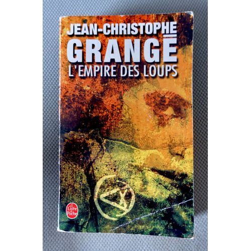 L Empire Des Loups. Grangé Jean-Christophe. Edition Poche 2005