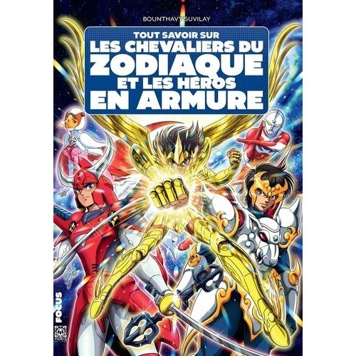 Tout Savoir Sur Les Chevaliers Du Zodiaque Et Les Héros En Armure