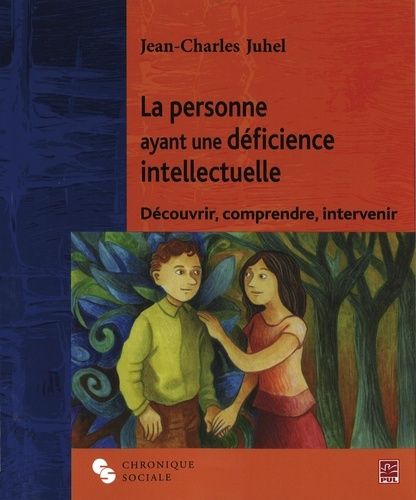 La Personne Ayant Une Déficience Intellectuelle - Découvrir, Comprendre, Intervenir