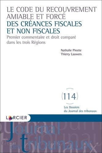 Le Code Du Recouvrement Amiable Et Forcé Des Créances Fiscales Et Non Fiscales - Premier Commentaire Et Droit Comparé Dans Les Trois Régions