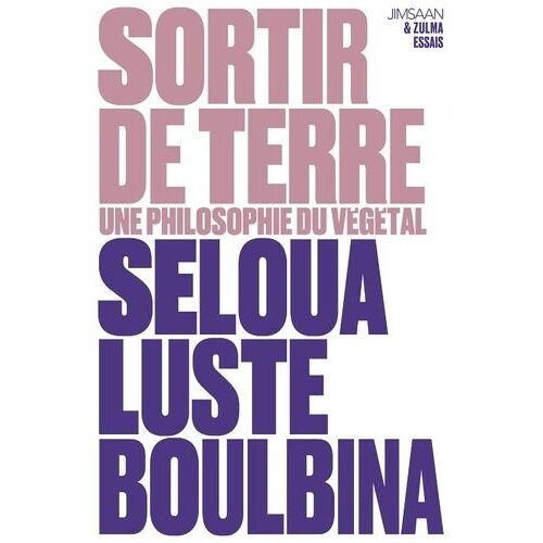 Sortir De Terre - Une Philosophie Du Végétal