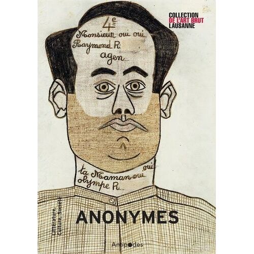 Anonymes - Une Exposition À La Collection De L'art Brut Lausanne