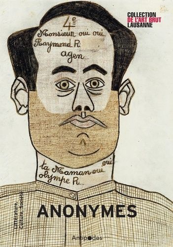 Anonymes - Une Exposition À La Collection De L'art Brut Lausanne