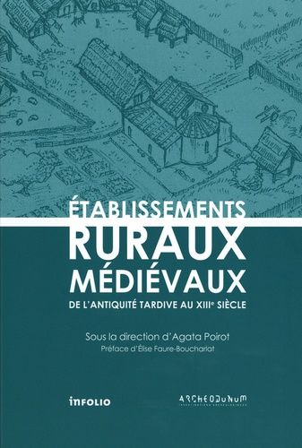 Etablissements Ruraux Médiévaux - De L'antiquité Tardive Au Xiiie Siècle
