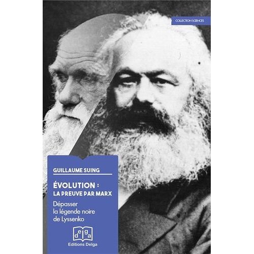 Evolution : La Preuve Par Marx - Dépasser La Légende Noire De Lyssenko