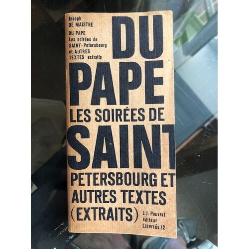 Joseph De Maistre. Du Pape - Et Extraits D'Autres ?uvres. Présentation Et Choix De Textes Par E. M. Émile-M. Cioran Paru En 1964 Chez J.-J. Pauvert