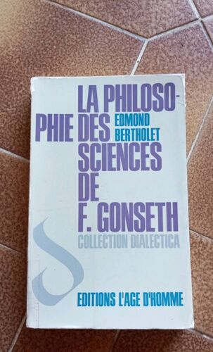 La Philosophie Des Sciences De F.Gonseth