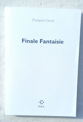 François Cusset, Finale Fantaisie, P.O.L., 2022