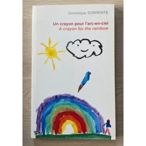 Un Crayon Pour L'Arc En Ciel - Dominique Sorrente