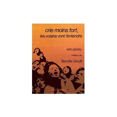 Crie Moins Fort Les Voisins Vont T'Entendre Erin Pizzey
