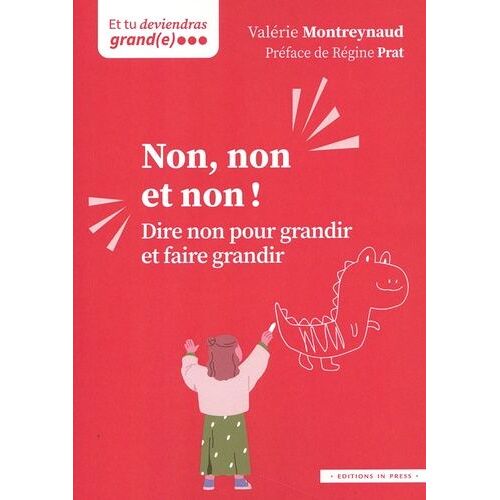 Non, Non Et Non ! - Dire Non Pour Grandir Et Faire Grandir