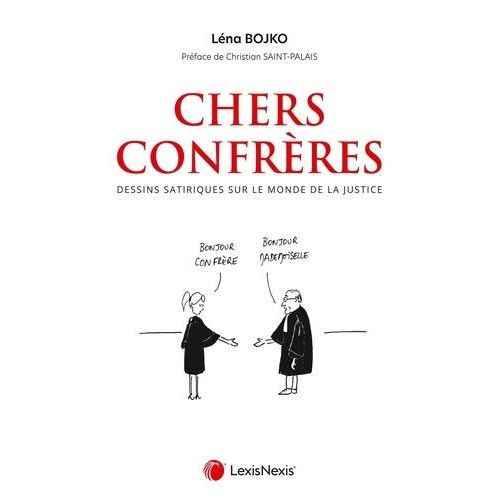 Chers Confrères - Dessins Satiriques Sur Le Monde De La Justice - Tome 1