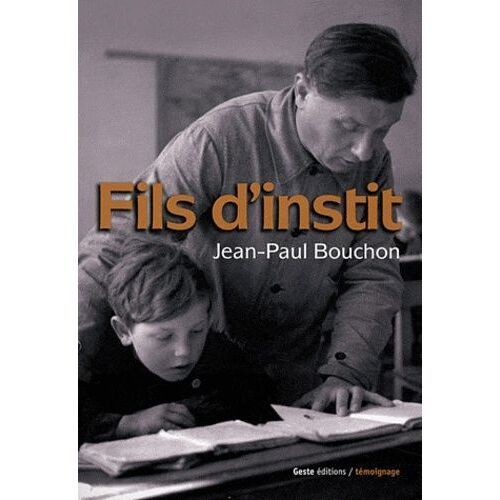 Fils D'instit' - Une Enfance En Poitou Durant Les Années Cinquante