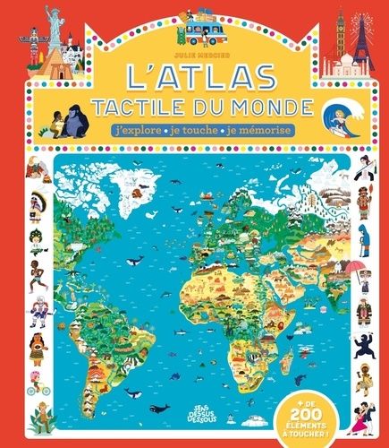 L'atlas Tactile Du Monde - J'explore, Je Touche, Je Mémorise