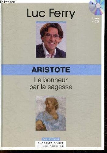 Aristote - Le Bonheur Par La Sagesse - Collection Sagesses D Hier Et D Aujourd Hui N°2 - Cd Non Inclus