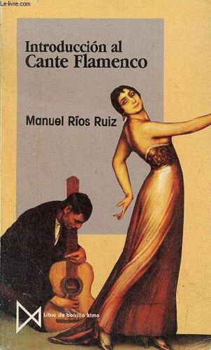 Introduccion Al Cante Flamenco - Aproximaciones A La Historia Y A Las Formas De Un Arte Gitano-Andaluz - Coleccion Fundamentos N°20.