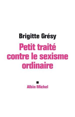 Petit Traité Contre Le Sexisme Ordinaire
