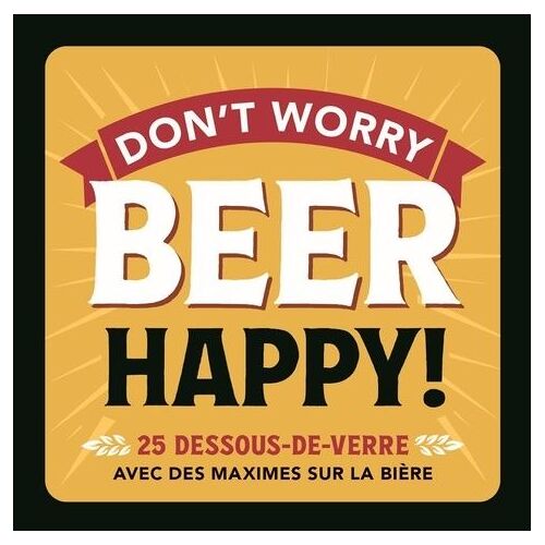 Don't Worry Beer Happy ! - 25 Dessous-De-Verre Avec Des Maximes Sur La Bière