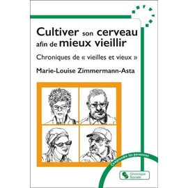 Cultiver Son Cerveau Et Son Corps Afin De Mieux Vieillir - Petites Chroniques De "Vieilles Et Vieux