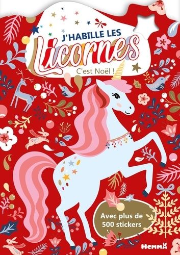 J'habille Les Licornes C'est Noël ! - Avec Plus De 500 Stickers
