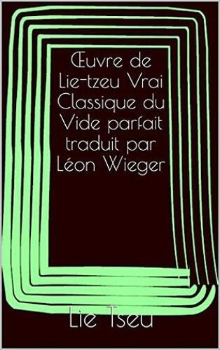 ?uvre De Lie-Tzeu Vrai Classique Du Vide Parfait Traduit Par Léon Wieger