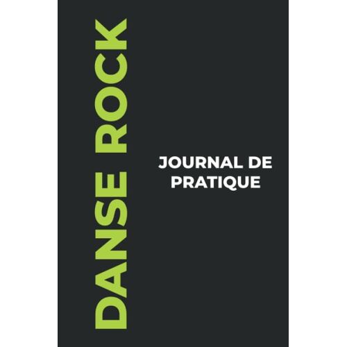Journal De Pratique De Danse Rock: Le Cadeau Parfait Pour Capturer Vos Précieux Moments De Danse Rock!
