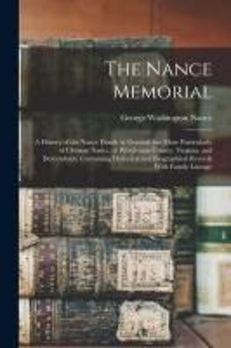 The Nance Memorial; A History Of The Nance Family In General; But More Particularly Of Clement Nance, Of Pittsylvania County, Virginia, And Descendant