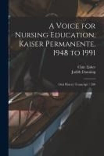 A Voice For Nursing Education, Kaiser Permanente, 1948 To 1991: Oral History Transcript / 200