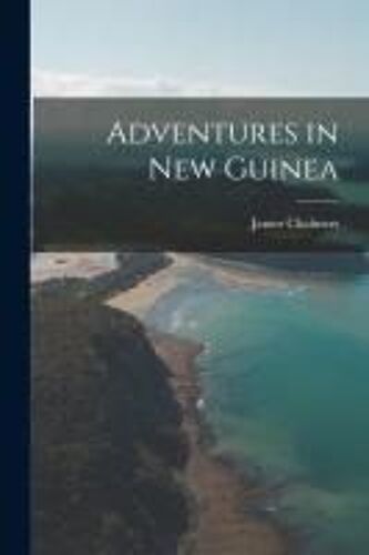 Adventures In New Guinea