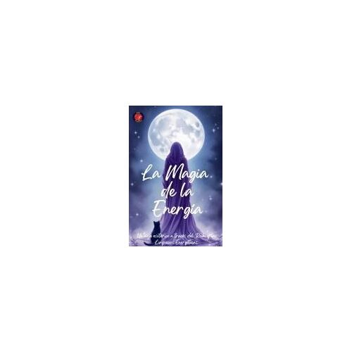 La Magia De La Energía (Spanish Edition)