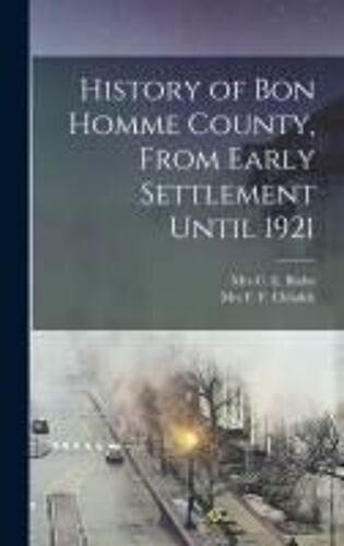 History Of Bon Homme County, From Early Settlement Until 1921