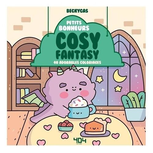 Petits Bonheurs Cosy Fantasy - 40 Adorables Coloriages