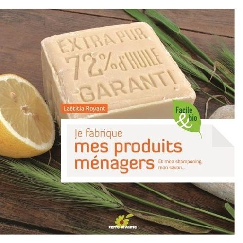 Je Fabrique Mes Produits Ménagers - Et Mon Shampooing, Mon Savon