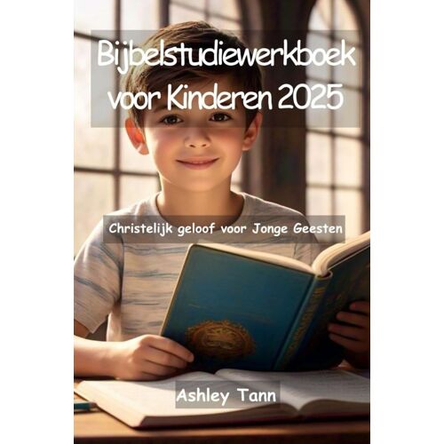 Bijbelstudiewerkboek Voor Kinderen 2025: Christelijk Geloof Voor Jonge Geesten