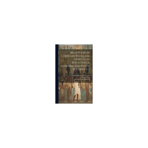 Aegyptiorum Codicum Reliquiae Venetiis In Bibliotheca Naniana Asservate, Volumes 1-2