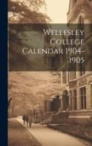 Wellesley College Calendar 1904-1905
