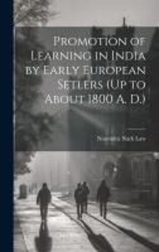 Promotion Of Learning In India By Early European Setlers (Up To About 1800 A. D.)