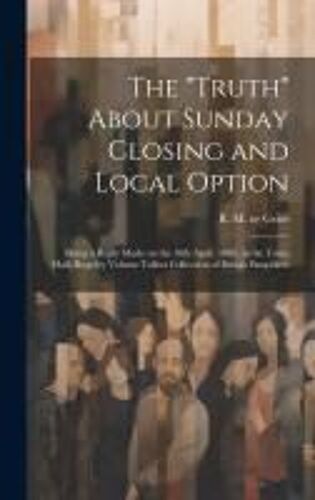 The "Truth" About Sunday Closing And Local Option